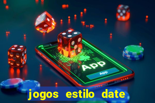 jogos estilo date ariane para android